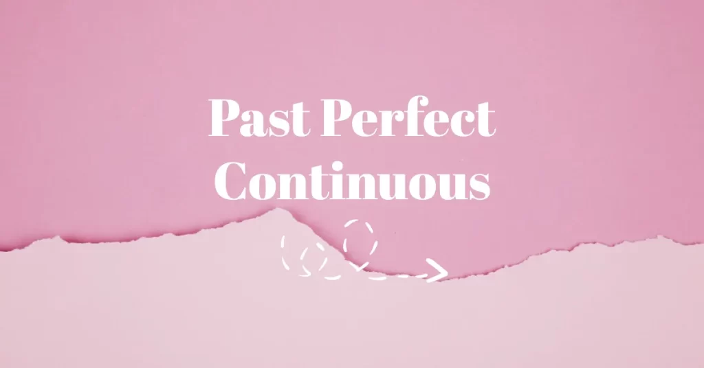 Past Perfect Continuous