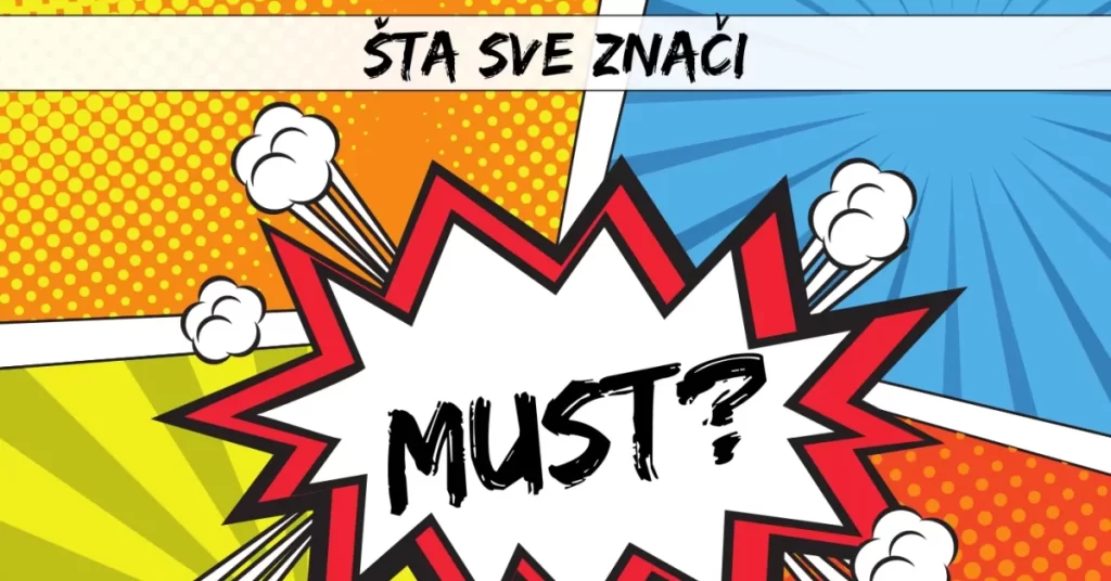 Must: Šta sve znači ovaj glagol?