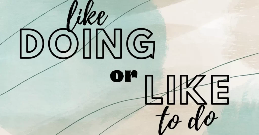 Like to do ili Like doing?